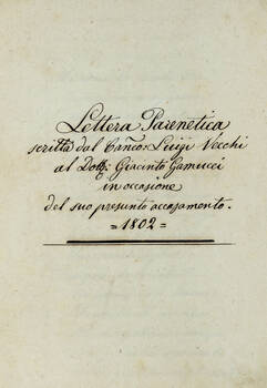 Lettera Parenetica scritta dal Can.co: Luigi Vecchi al Dott. Giacinto Gamucci in occasione del suo presunto accasamento. Lettera Parenetica scritta dal Can.co: Luigi Vecchi al Dott. Giacinto Gamucci in occasione del suo presunto accasamento.