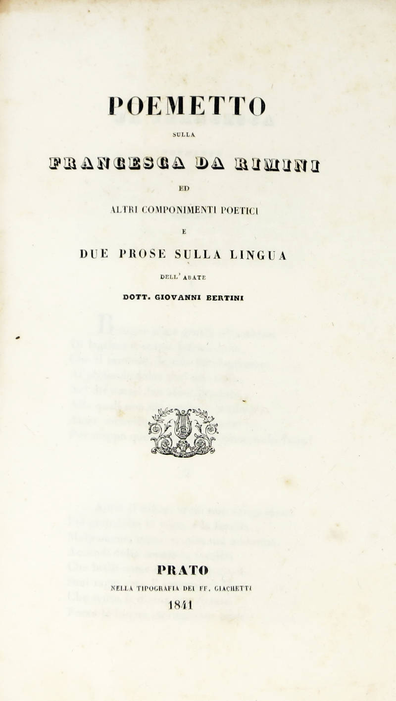 Poemetto della Francesca da Rimini e altri componimenti poetici e due prose sulla lingua.