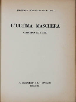 L'ultima maschera. Commedia in 3 atti.