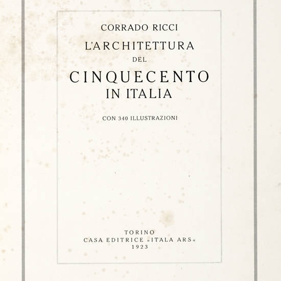 L'Architettura del Cinquecento in Italia. Con 340 illustrazioni.