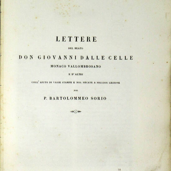 Lettere del Beato Don Giovanni delle Celle monaco vallombrosanno e d'altri coll'aiuto di varie stampe e mss. recte a miglior lezione...