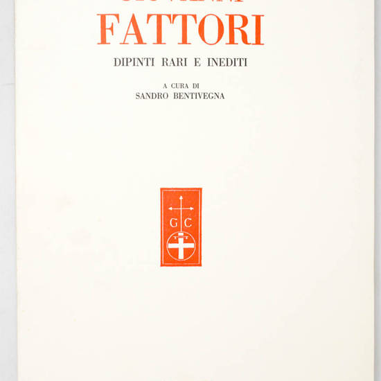 Giovanni Fattori. Dipinti rari e inediti a cura di Sandro Bentivegna. Saggi di Raffaele Calzini, Matteo Marangoni, Antony De Witt, raccolti a cura di Giacomo A.Caula. Giovanni Fattori. Dipinti rari e inediti a cura di Sandro Bentivegna. Saggi di Raffaele Calzini, Matteo Marangoni, Antony De Witt, raccolti a cura di Giacomo A.Caula.