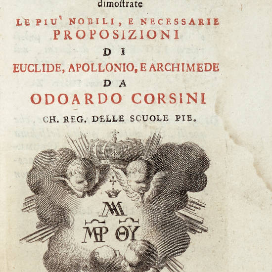 Elementi di matematica ne' quali sono con miglior ordine, e nuovo metodo dimostrate le più nobili, e necessarie proposizioni di Euclide, Apollonio, e Archimede...