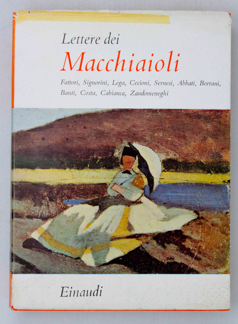 Lettere dei Macchiaioli. A cura di Lamberto Vitali. Lettere dei Macchiaioli. A cura di Lamberto Vitali.