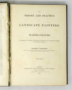 The theory and practice of landscape painting in water-colours illustrated by a series of twenty-six drawings and diagrams in colours and numerous woodcuts. New edition.