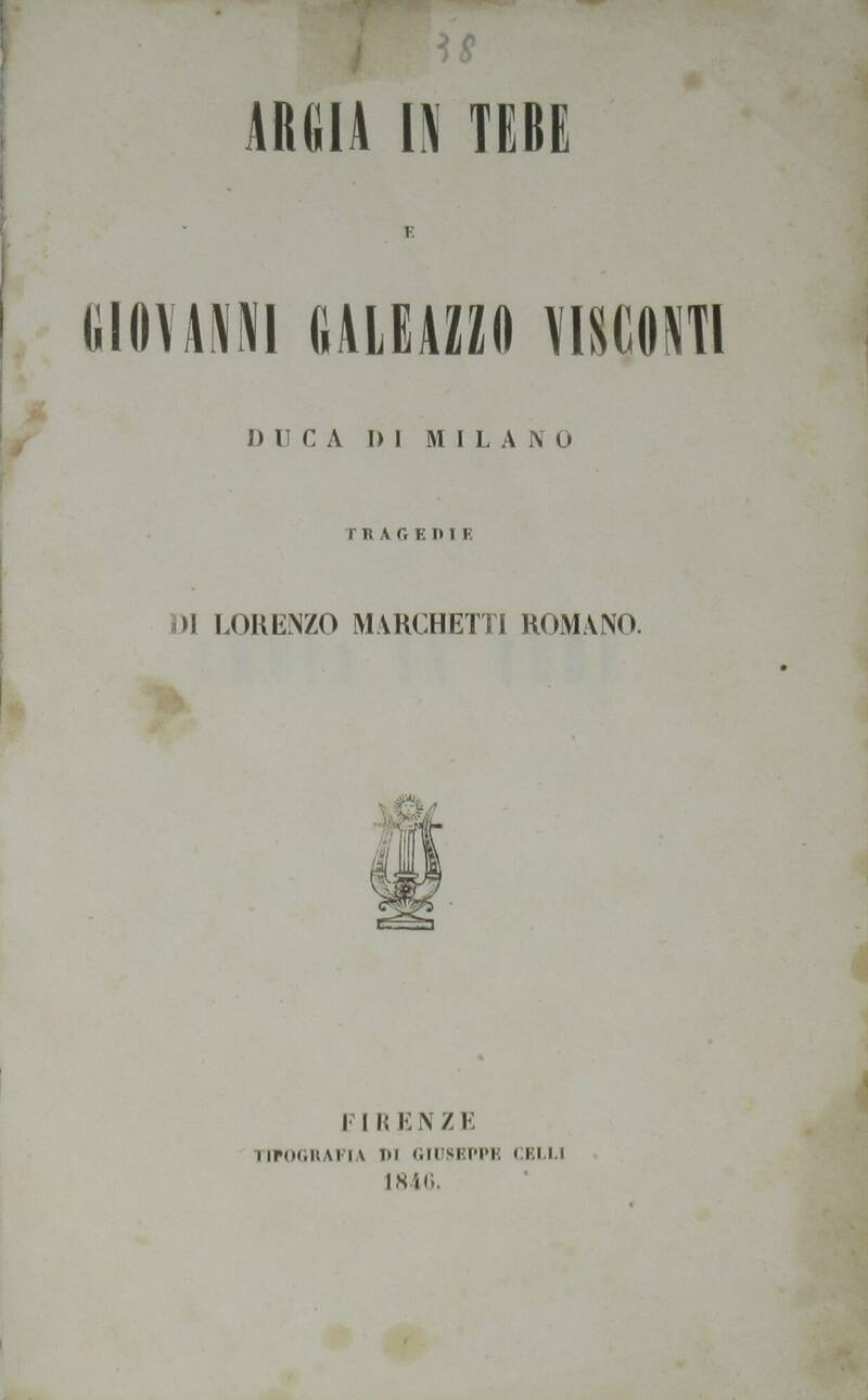 Argia in Tebe e Giovanni Galeazzo Visconti Duca di Milano. Tragedie.