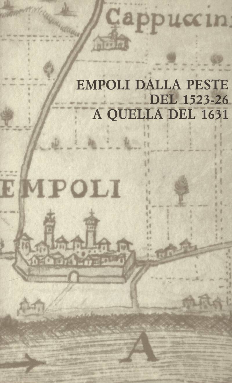 EMPOLI DALLA PESTE DEL 1523-26 A QUELLA DEL 1631.