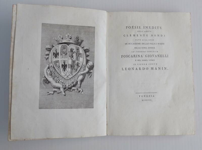 Poesie Inedite dell'Abate Clemente Bondi date alla luce in Occasione delle Felici Nozze della nobildonna la Signora Contessa Foscarina Giovannelli e del Nobil Uomo il Signor Conte Leonardo Marin. Poesie Inedite dell'Abate Clemente Bondi date alla luce in Occasione delle Felici Nozze della nobildonna la Signora Contessa Foscarina Giovannelli e del Nobil Uomo il Signor Conte Leonardo Marin.