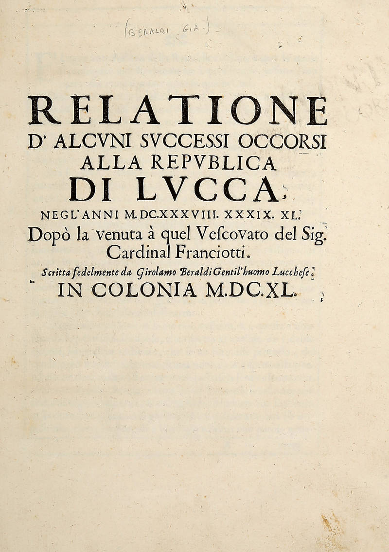 Relatione di alcuni successi occorsi alla Repubblica di Lucca, negl'anni MDCXXXVIII. XXXIX. XL. Dopo la venuta à quel Vescovato del Sig. Cardinal Franciotti...(Segue:) Difesa per la Repubblica di Lucca contro le censure fulminate da Monsg. Cesare Raccagn