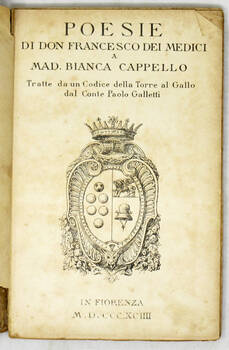 Poesie...a Mad. Bianca Cappello, tratte da un Codice della Torre del Gallo dal Conte Paolo Galletti.
