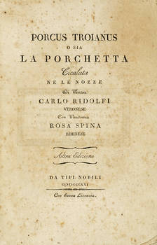 Porcus troianus o sia la Porchetta. Cicalata ne le nozze di messer Carlo Ridolfi veronese con madonna Rosa Spina riminese.