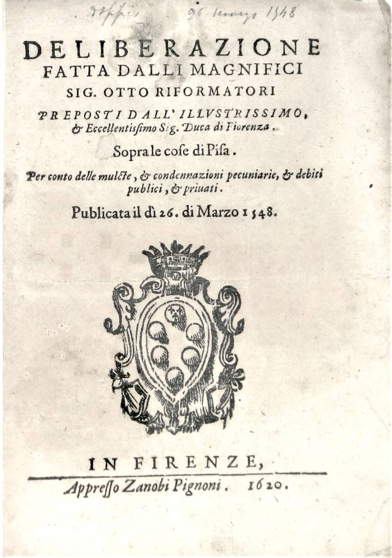 DELIBERAZIONE fatta dalli Magnifici Sig. Otto Riformatori...sopra le cose di Pisa..., pubblicata il dì 26. di Marzo 1548.