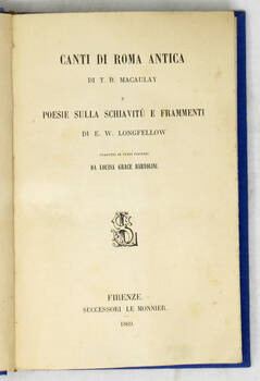 Canti di Roma antica e poesie sulla schiavitù e frammenti di E.W. Longfellow, tradotti in versi italiani da Louisa Grace Bartolini.