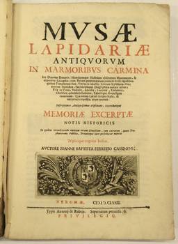 Musae Lapidariae antiquarum in marmoribus carmina. Seu deorum donaria, hominunque illustrium oblitterata monumenta, & deperdita epitaphia...