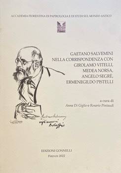 Gaetano Salvemini nella corrispondenza con Girolamo Vitelli, Medea Norsa, Angelo Segrè, Ermenegildo Pistelli.