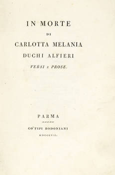 MORTE (In)/ di/ Carlotta Melania/ Duchi Alfieri/ Versi e Prose.