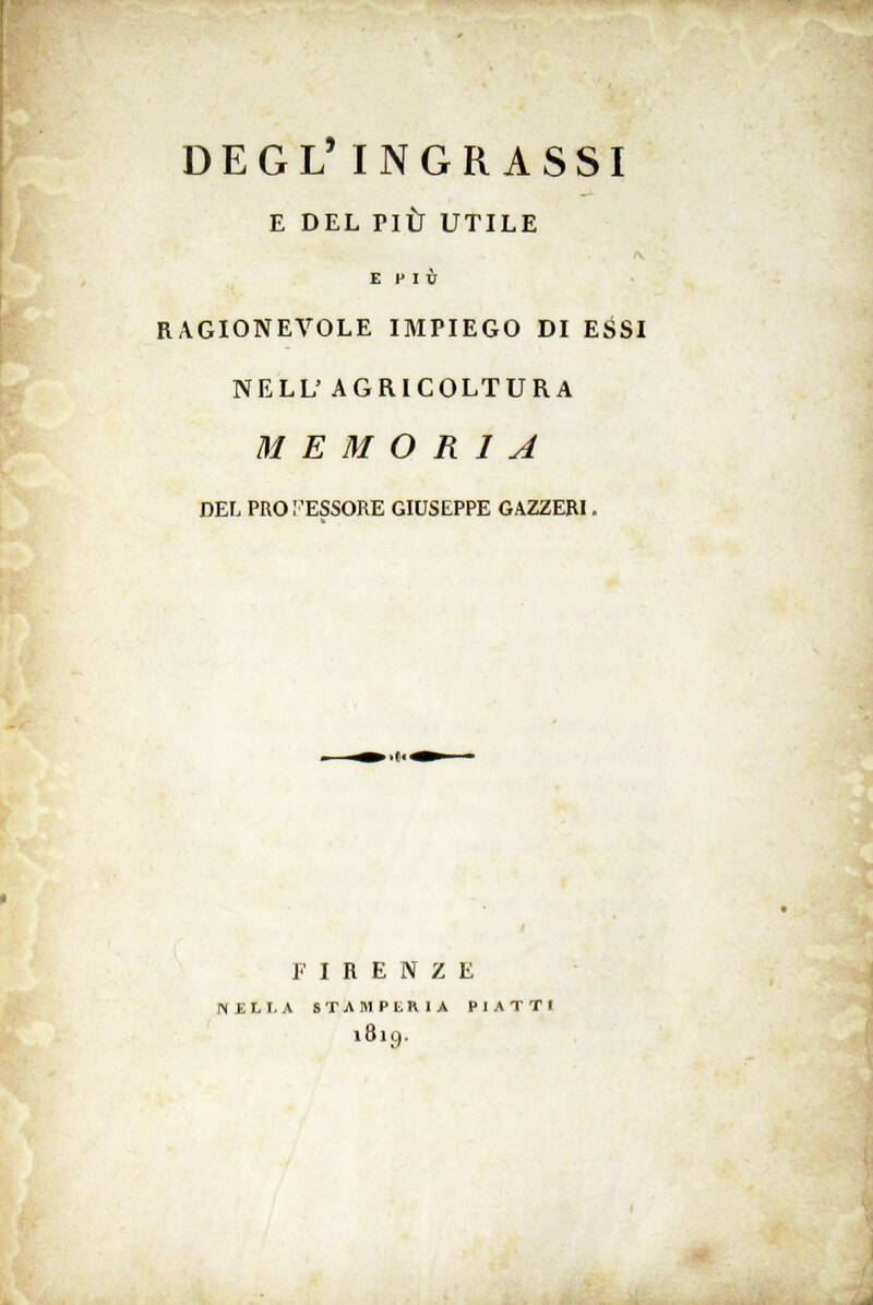 Degl'ingrassi e del più utile e più ragionevole impiego di essi nell'agricoltura. Memoria. Degl'ingrassi e del più utile e più ragionevole impiego di essi nell'agricoltura. Memoria.