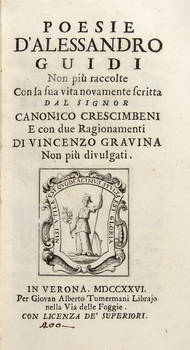 Poesie, non più raccolte con la sua vita novamente scritta dal signor Crescimbeni e con due Ragionamenti di Vincenzo Gravina non più divulgati.