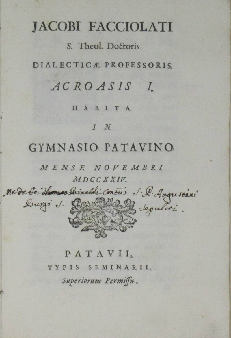 Acroasis I. Habita in Gymnasio Patavino Mense Novembri MDCCXXIV. (Segue:) ORATIO habita in Gymnasio Patavino cum primum ad dialecticam publice profitendam accederet. Acroasis I. Habita in Gymnasio Patavino Mense Novembri MDCCXXIV. (Segue:) ORATIO habita in Gymnasio Patavino cum primum ad dialecticam publice profitendam accederet.