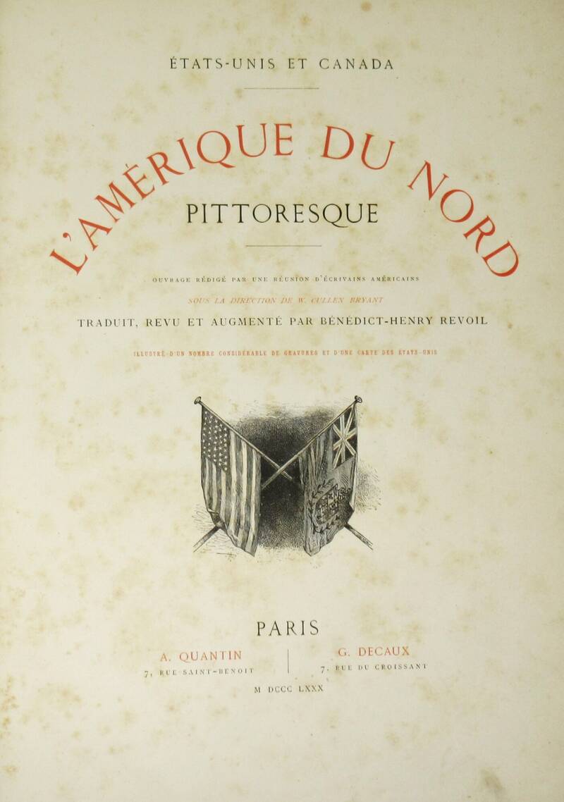 AMÉRIQUE (L') du Nord pittoresque. (États-Unis et Canada). Ouvrage rédigé par une réunion d'ëcrivains américains sous la direction de W. Cullen Bryant. Traduit, revu et augmenté par Bénédict-Henry Revoil. Illustrée d'un nombre considerable de g