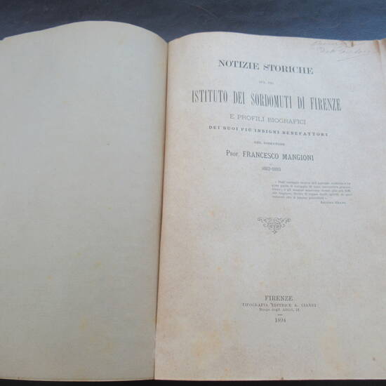 Notizie Storiche sul Pio Istituto dei Sordomuti di Firenze e profili biografici dei suoi più insigni benefattori. (1892-1893). Notizie Storiche sul Pio Istituto dei Sordomuti di Firenze e profili biografici dei suoi più insigni benefattori. (1892-1893).