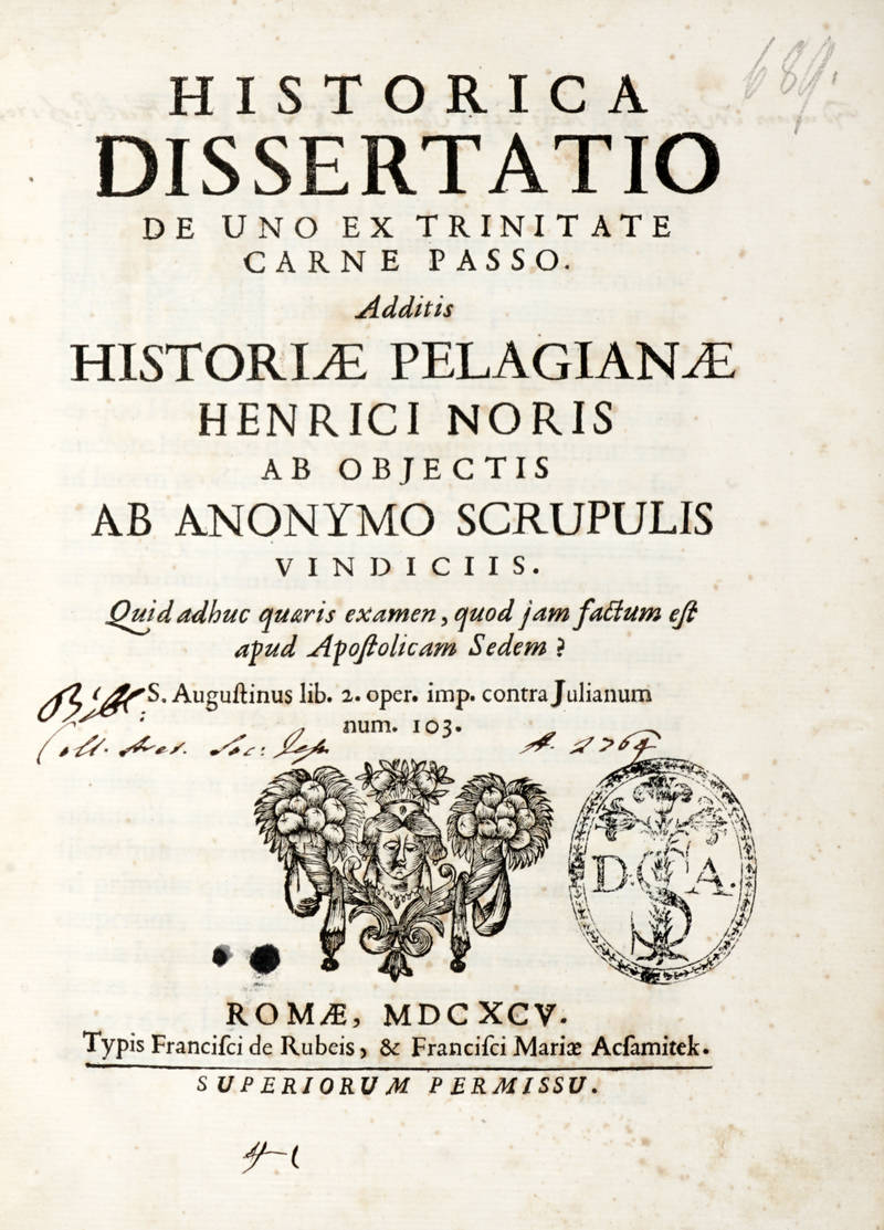 Historica dissertatio de uno ex Trinitate carne passo. Additis Historiae Pelagianae...ab objectis ab aanonymo scrupolis vindiciis...