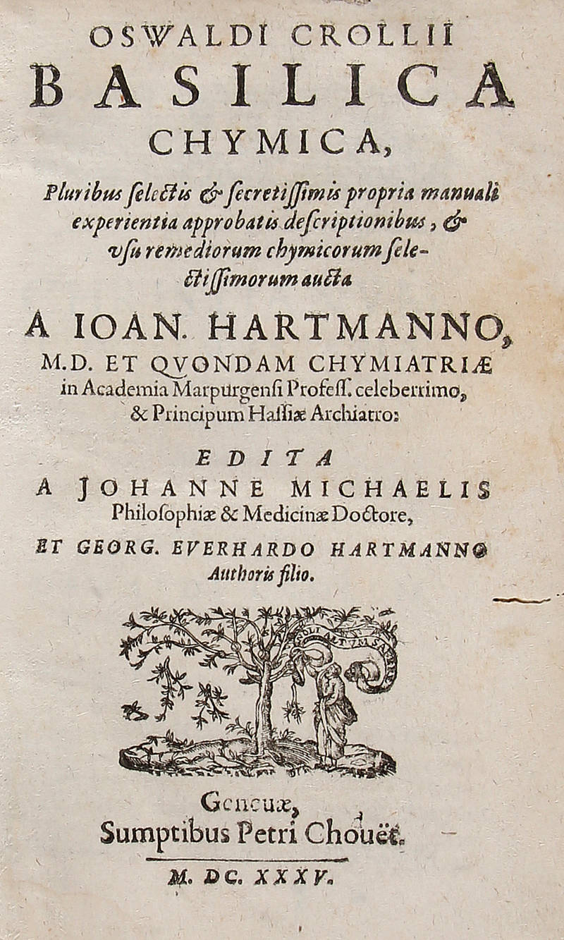Basilica Chymica, pluribus selectis & secretissimis propria manuali experientia....usu remediorum chymicorum selectissimorum aucta a Ioan. Hartmanno... Edita a Johanne Michaelis, et Georg. Everhardo Hartmanno...