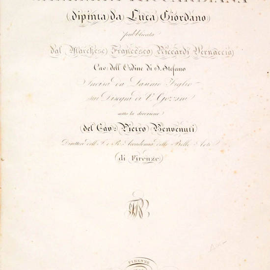 GALLERIA Riccardiana, dipinta da Luca Giordano, pubblicata dal marchese Francesco Riccardi Vernaccia... Incisa da Lasinio Figlio sui disegni di V. Gozzini, sotto la direzione del Cav. Pietro Benvenuti.