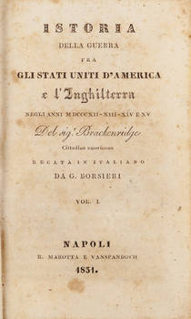 Istoria della guerra fra gli Stati Uniti d'America e l'Inghilterra negli anni MDCCCXII-XIII-XIV e XV. Recata in italiano da G. Borsieri.