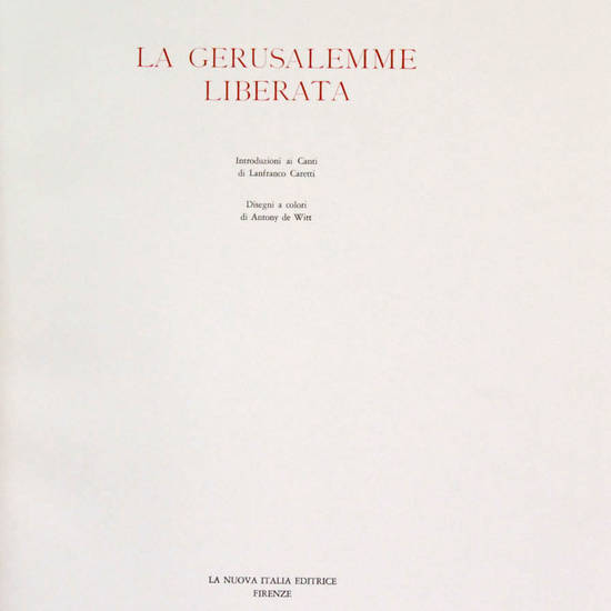 La Gerusalemme Liberata. Introduzioni ai Canti di Lanfranco Caretti. Disegni a colori di Antony de Witt.