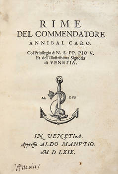 Rime del Commendatore Annibal Caro. Col privilegio di N. S. P. P. Pio V. Et dell'Illustrissima Signoria di Venetia.