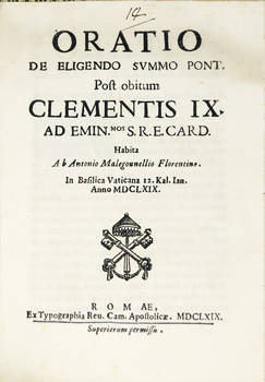 Oratio de eligendo Summo Pont. post obitum Clementis IX...Habita in Basilica Vaticana 12. Kal. Ian. anno MDCLXIX.