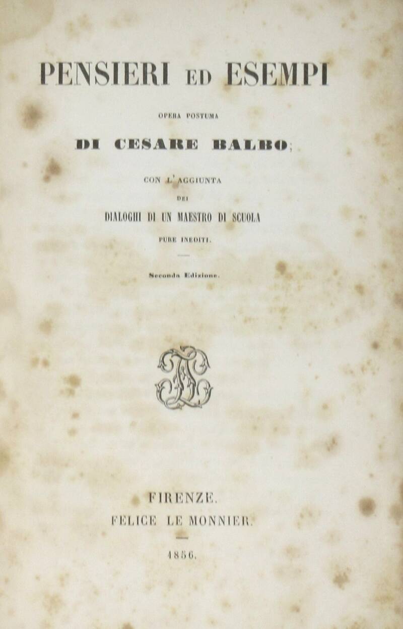 Pensieri ed esempi. Opera postuma...con l'Aggiunta dei Dialoghi di un maestro di scuola pure inediti. Seconda edizione. Pensieri ed esempi. Opera postuma...con l'Aggiunta dei Dialoghi di un maestro di scuola pure inediti. Seconda edizione.