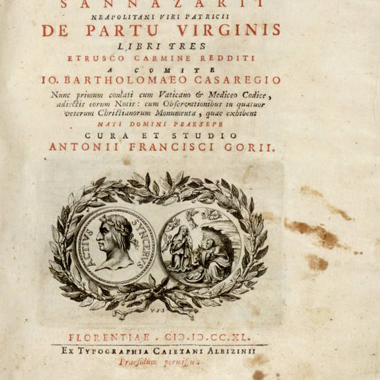 Actii Synceri Sannazarii neapolitani viri patricii. De Partu Virginis libri tres. Etrusco carmine redditi a comite Io. Bartholomaeo Casaregio nunc prima conlati cum Vaticano et Mediceo Codice...Cura et studio Antonii Francisci Gorii. Actii Synceri Sannazarii neapolitani viri patricii. De Partu Virginis libri tres. Etrusco carmine redditi a comite Io. Bartholomaeo Casaregio nunc prima conlati cum Vaticano et Mediceo Codice...Cura et studio Antonii Francisci Gorii.