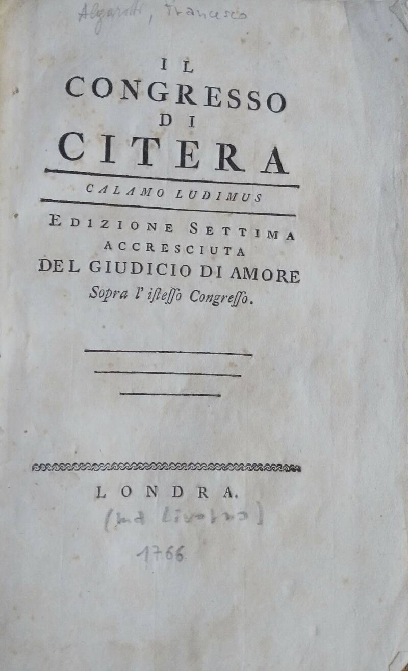 Il Congresso di Citera...Edizione Settima accresciuta del Giudizio d'Amore sopra l'istesso congresso. Il Congresso di Citera...Edizione Settima accresciuta del Giudizio d'Amore sopra l'istesso congresso.