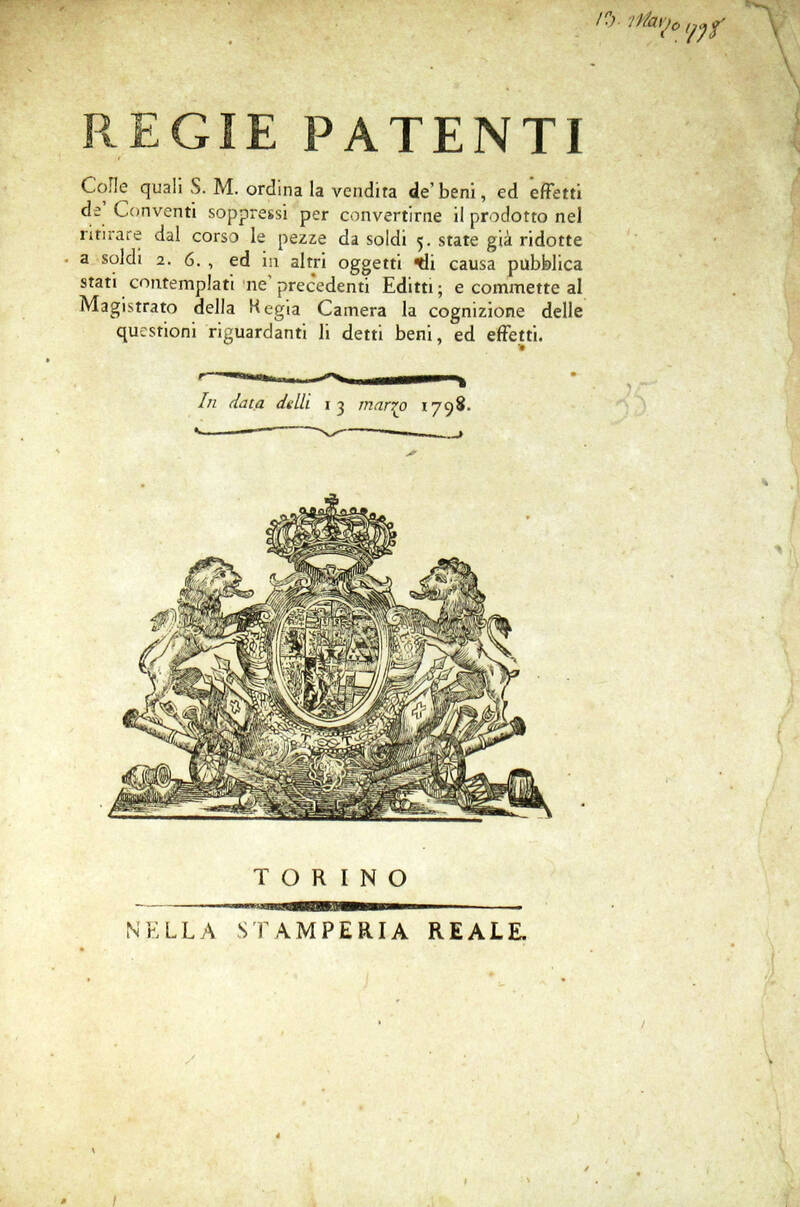 REGIE Patenti colle quali S.M. ordina la vendita de' beni, ed effetti de' Conventi soppressi...In data delli 13 marzo 1798. REGIE Patenti colle quali S.M. ordina la vendita de' beni, ed effetti de' Conventi soppressi...In data delli 13 marzo 1798.