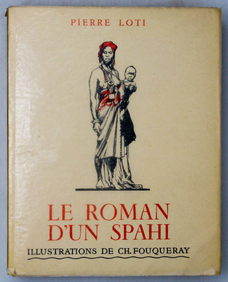 Le roman d'un Spahi. Illustrations de Ch. Fouqueray.