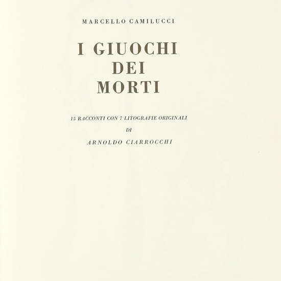 I giuochi dei morti. [...] con 7 litografe originali di Arnoldo Ciarrocchi.