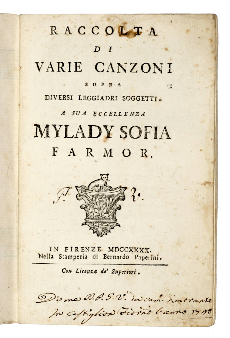 RACCOLTA di varie canzoni sopra diversi leggiadri soggetti. (A cura di Giuseppe Rigacci). A Sua Ecc. Mylady Sofia Farmor.
