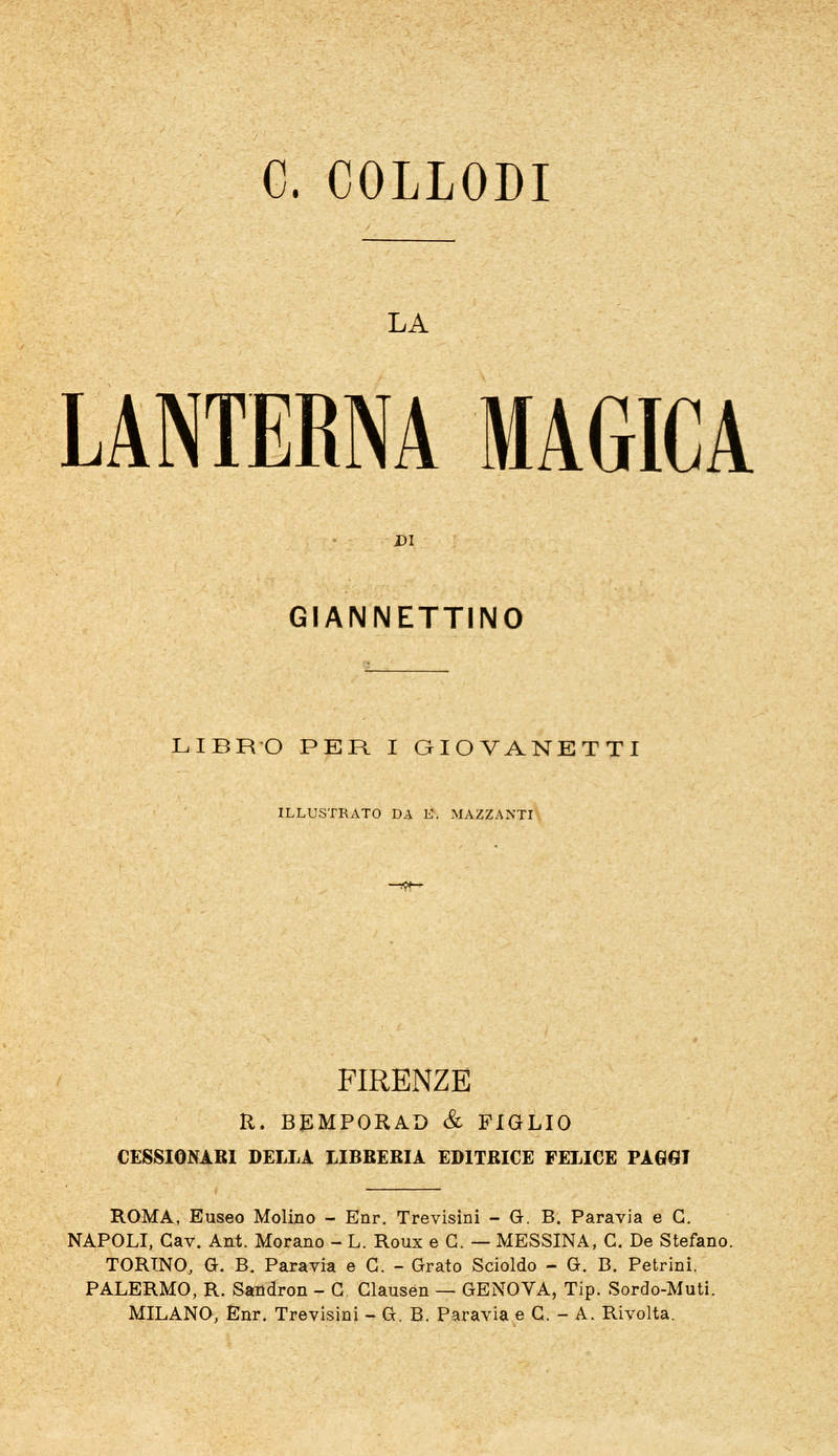 La lanterna magica di Giannettino [...] illustrato da E. Mazzanti. LEGATO CON: Perodi Emma, I bambini delle diverse nazioni a casa loro con 31 vignette appositamente disegnate da Enrico Mazzanti.