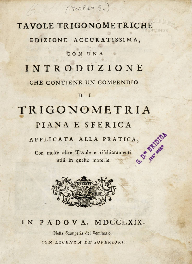 Tavole trigonometriche. Edizione accuratissima, con una Introduzione che contiene il compendio di Trigonometria piana e sferica applicata alla pratica...