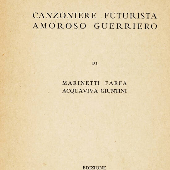 Canzoniere Futurista Amoroso Guerriero. Canzoniere Futurista Amoroso Guerriero.