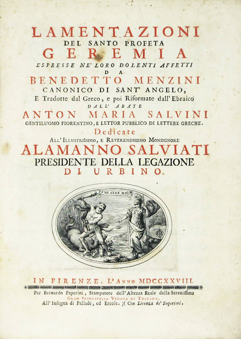 Lamentazioni del Santo Profeta Geremia espresse ne' loro dolenti effetti...e tradotte dal Greco e poi riformate dall'Ebraico dall'abate Anton Maria Salvini...dedicate a mons. Alamanno Salviati.