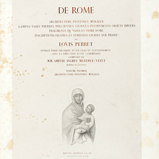 Catacombes de Rome. Architecture-Peintures Murales-Lampes-Vases-Pierre Precieuses gravées-Instruments objects divers-Fragments de vases en verre dore-Inscriptions-Figures et Symboles graves sur pierre...Ouvrage publie par ordre et aux frais du Gouverneme Catacombes de Rome. Architecture-Peintures Murales-Lampes-Vases-Pierre Precieuses gravées-Instruments objects divers-Fragments de vases en verre dore-Inscriptions-Figures et Symboles graves sur pierre...Ouvrage publie par ordre et aux frais du Gouverneme