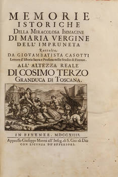 Memorie istoriche della Miracolosa Immagine di Maria Vergine dell'Impruneta. All'Altezza Reale di Cosimo III Granduca di Toscana.