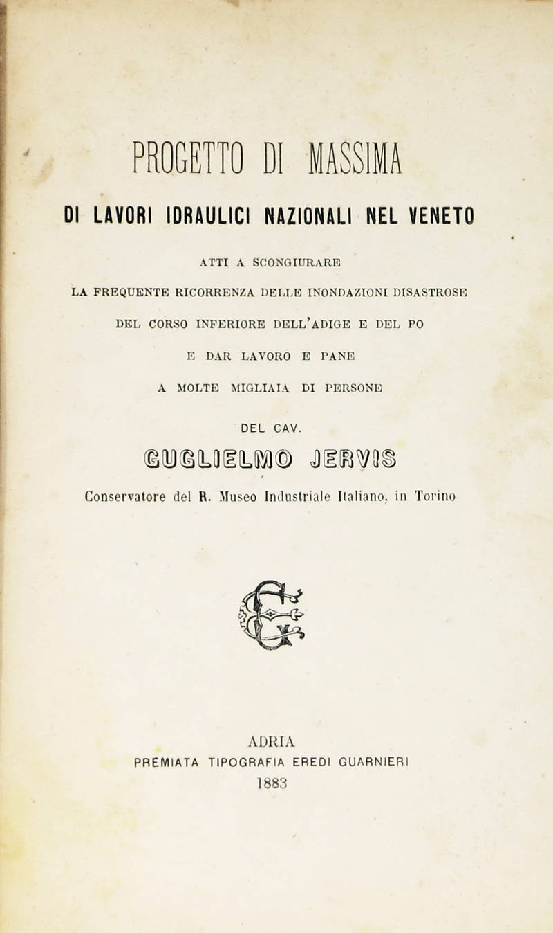 Progetto di massima di lavori idraulici nazionali nel Veneto atti a scongiurare la frequente ricorrenza delle inondazioni... Progetto di massima di lavori idraulici nazionali nel Veneto atti a scongiurare la frequente ricorrenza delle inondazioni...