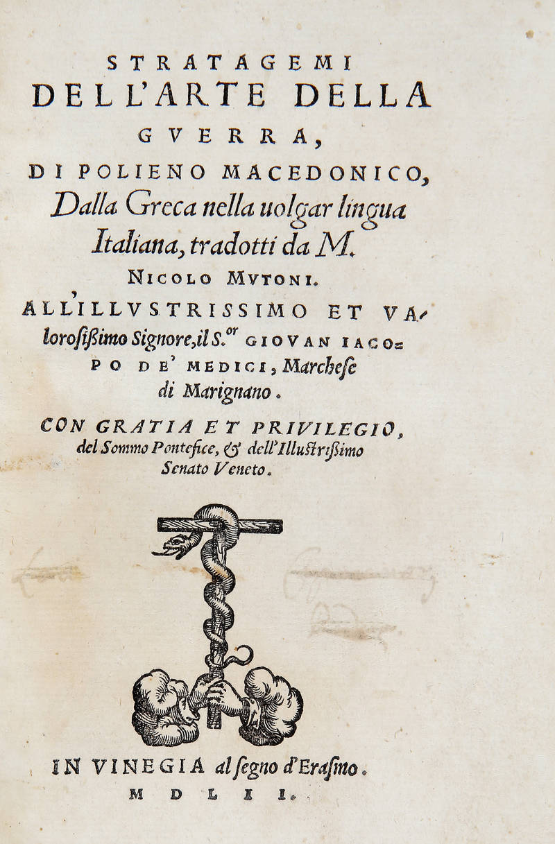 Stratagemmi dell'arte della guerra, di Polieno Macedonico, dalla Greca alla volgar lingua Italiana, tradotti da M. Nicolo' Mutoni...