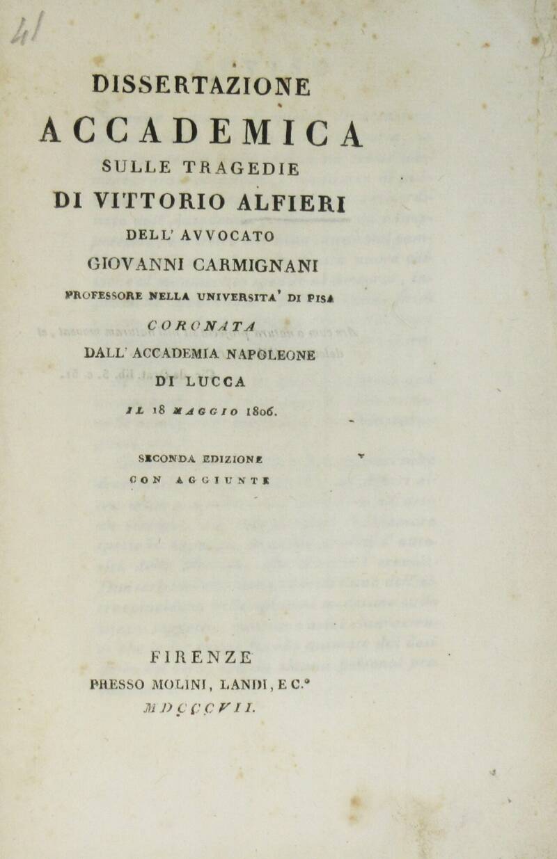 (Alfieri). Dissertazione accademica sulle Tragedie di Vittorio Alfieri...coronatta dall'Accademia Napoleone di Lucca il 18 maggio 1806. Seconda edizione con aggiunte. (Alfieri). Dissertazione accademica sulle Tragedie di Vittorio Alfieri...coronatta dall'Accademia Napoleone di Lucca il 18 maggio 1806. Seconda edizione con aggiunte.