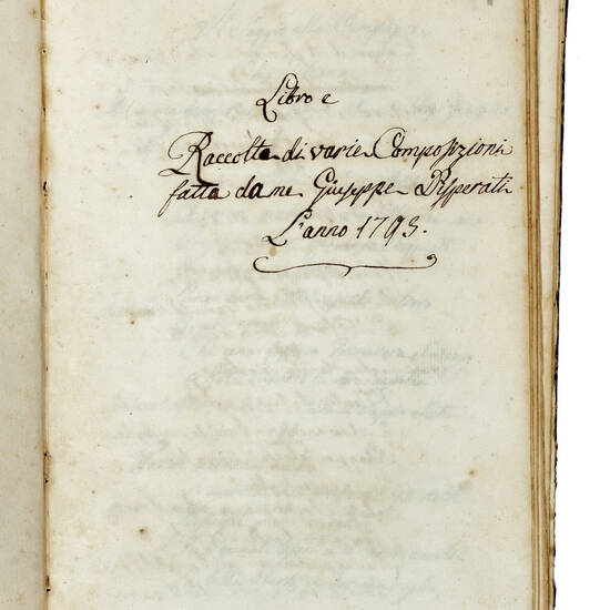Libro e Raccolta di varie composizioni fatte da me Giuseppe Disperati l'anno 1793. (contiene scritti di Giuseppe Fantoni e Angelo Mazza). Libro e Raccolta di varie composizioni fatte da me Giuseppe Disperati l'anno 1793. (contiene scritti di Giuseppe Fantoni e Angelo Mazza).