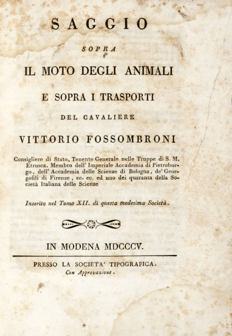 Saggio sopra il moto degli animali e sopra i trasporti del Cavaliere Vittorio Fossombroni. Saggio sopra il moto degli animali e sopra i trasporti del Cavaliere Vittorio Fossombroni.